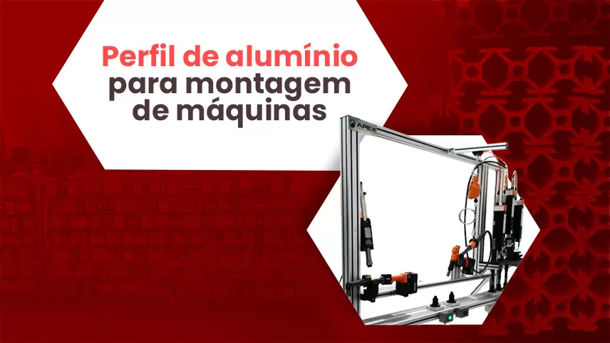 Perfil de Alumínio para Montagem de Máquinas Perfil de Alumínio para Montagem de Máquinas
